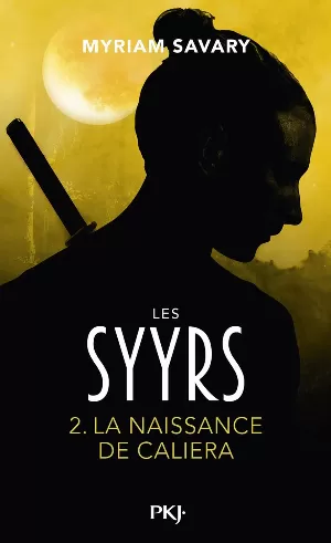 Myriam Savary - Les Syyrs, Tome 2 : La Naissance de Caliera